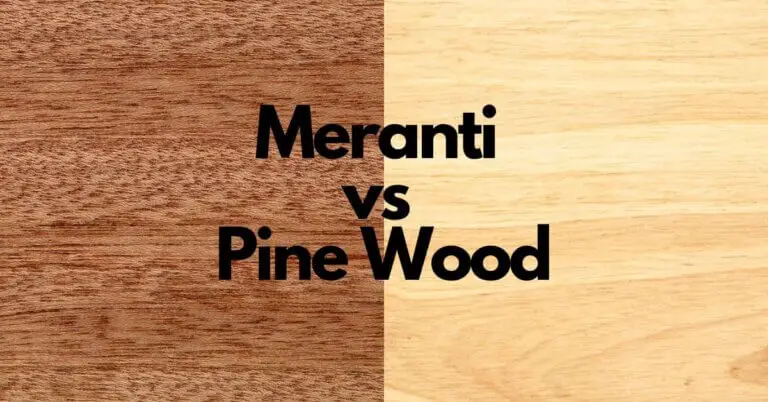 Meranti vs Pine Wood | What are the differences? - Timber Blogger