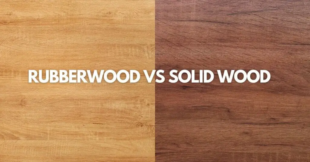 Rubberwood Vs Solid Wood  1024x538 